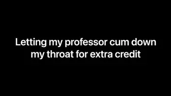 Letting my Professor Sperm down my Throat for Extra Credit (Audio Only) F4M